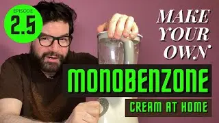 Ep 2.5- How to make your own MONOBENZONE cream at HOME