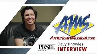 PRS Experience Davy Knowles - AMS Exclusive Interview