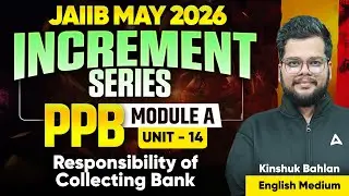 JAIIB MAY 2026 | JAIIB PPB Module A | UNIT 14 : Responsibility of Collecting Bank | Kinshuk Bahlan