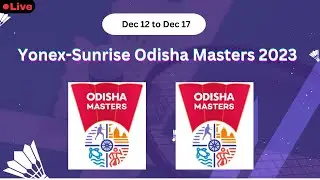 YONEX-SUNRISE Odisha Masters 2023 Dec 12 to Dec 17
