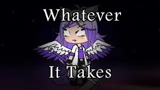 Whatever It Takes | GLMV | A Fallen Star ep.5