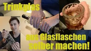Aus Flaschen Trinkgläser machen!