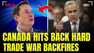 Canada Pushes Back Hard &mdash; United States Trade Strategy Takes a Direct Hit | Elon Musk