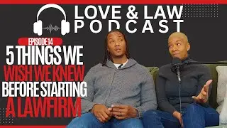Love & Law Podcast | Episode 14 | 5 Things We Wish We Knew Before Starting a Law Firm