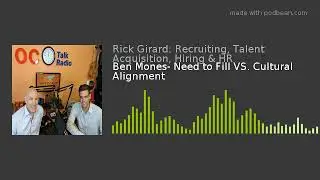 Ben Mones- Need to Fill VS. Cultural Alignment