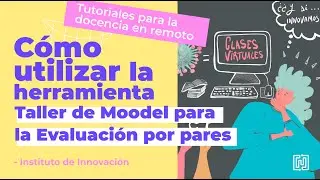 Cómo utilizar la herramienta Taller de Moodel para la Evaluación por pares