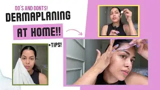 LETS TALK DERMAPLANING! Step by step tutorial- dos and donts! 