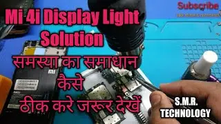 Mi 4i Display Light Solution 100% Solve S.M.R. TECHNOLOGY