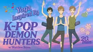KPOP DEMON HUNTERS Inspired Yoga Workout l 20 Min Full Body Strength & Strength l Matthew Reyes