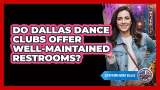 Do Dallas Dance Clubs Offer Well-maintained Restrooms? - Everything About Dallas