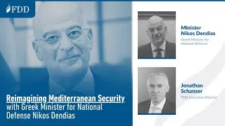 Reimagining Mediterranean Security with Greek Minister for National Defense Nikos Dendias