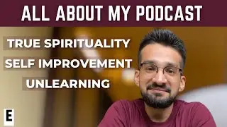 Ep 1 - Intro to The Unlearning Playground Podcast | Self improvement podcast | True spirituality