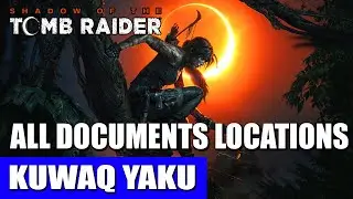 Kuwaq Yaku: All Documents Locations | Shadow of the Tomb Raider
