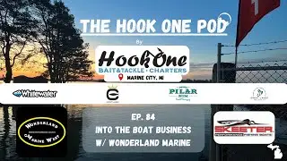The Hook One Pod: Ep. 84 Into the Boat Business w/ Wonderland Marine