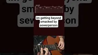 im getting beyond smacked by sewerperson- Acoustic Guitar Tab #shorts