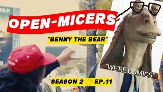 Open-Micers Season 2 Ep.1 Benny The Bear