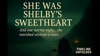 Shelby&rsquo;s Sweetheart: The Disappearance of Asha Degree | Timeline Unfolded