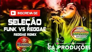 SELE&Ccedil;&Atilde;O REGGAE FUNK REMIX  2022 @DJAY MATHEUS & EQUIPE EXPLOS&Atilde;O DO REGGAE