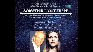 Something Out There with Alan Steinfeld and Val Tignini Podcast