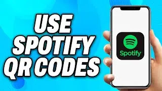 How to Use Spotify QR Codes on Phone - Easy Fix