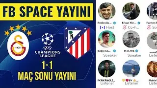 Galatasaray 1-1 Atletico Madrid Ma&ccedil; Sonu Yayını | Fenerbah&ccedil;e G&uuml;ndemi | Şampiyonlar Ligi