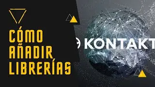 CÓMO AÑADIR LIBRERÍAS A KONTAKT DE FORMA FÁCIL Y RÁPIDA