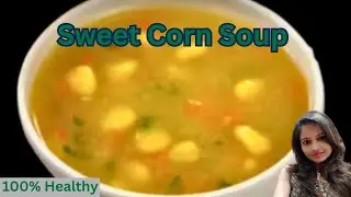 Healthy Sweet Corn Soup | Low Calorie | No Maida | No Cream | Weight Loss Friendly
