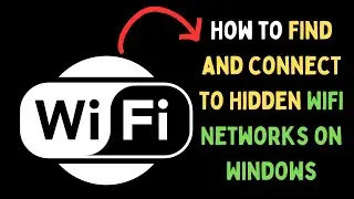 How to Find and Connect to Hidden Wi-Fi Networks on Windows 11