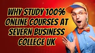 Why Study 100% Online Courses at Severn Business College UK.