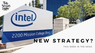 Intel's New Strategy and Misinformation on Trial | Silicon Insider