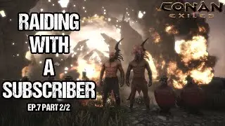 I Teamed Up With a Subscriber for a Raid - Conan Exiles | Solo | Official PvP
