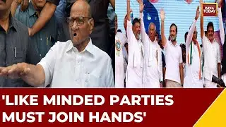 'Like Minded Parties Must Join Hands': Sharad Pawar, NCP Chief