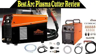 Top 5 Best Arc Plasma Cutter 2023
