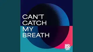 Can't Catch My Breath