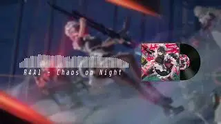 R4A1 - Chaos on Night【Zenless Zone Zero】#zzzero #Dripfest2025 #zzzS2Music
