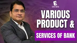 Bank Products & Services, Economic Impact of Banks | EarlySkills BFSI & Soft Skills Preparation Pgm.