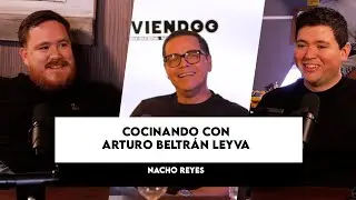 VIVIENDOO #29 - COCINANDO CON ARTURO BELTRÁN LEYVA │ NACHO REYES