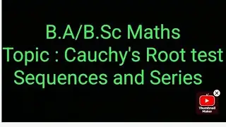 Cauchy's Root test With proof Sequences and Series chapter 4 Infinite series 