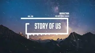 INFRACTION - STORY OF US ( NO COPYRIGHT SONG) NCS