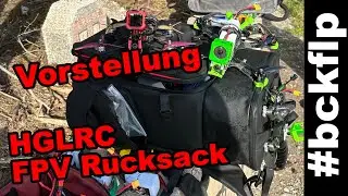 Vorstellung HGLRC Rucksack - FPV Backpack - HGLTECH #justRAW