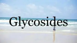 How To Pronounce Glycosides🌈🌈🌈🌈🌈🌈Pronunciation Of Glycosides