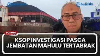 KSOP Investigasi Pasca Jembatan Mahulu Tertabrak