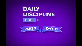 Daily Discipline Session &ndash; Day 11 | Part 02 | Learn &bull; Build &bull; Stay Consistent