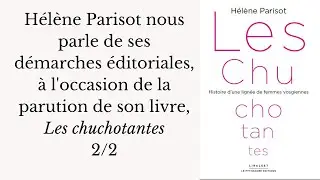 H&eacute;l&egrave;ne Parisot nous parle des d&eacute;marches &eacute;ditoriales pour faire para&icirc;tre son livre, Les chuchotantes.