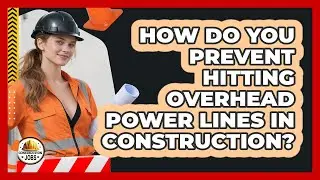 How Do You Prevent Hitting Overhead Power Lines In Construction? - Construction Jobs