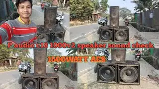 P audio c18 1000v2 speaker sound testing 🔥1500watt AES