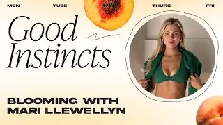 Blooming with Mari Llewellyn  | Good Instincts / Dear Media Dailies