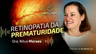 Retinopatia da Prematuridade com Dra. Nilva Moraes