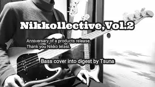 【NikKollective,Vol.2】 bass cover (digest)