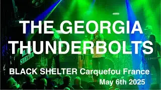 THE GEORGIA THUNDERBOLTS – Full Live Concert 4K @ Black Shelter, Carquefou, France – May 6th, 2025